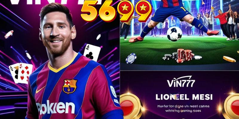 Đối tác Vin777 Lionel Messi sự kiện đáng chú ý