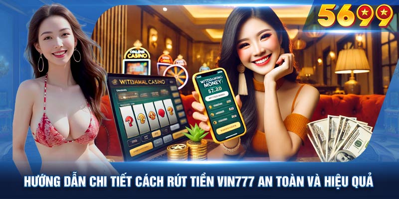 Nhưng lưu ý cần thiết khi rút tiền vin777 đạt kết quả tốt nhất