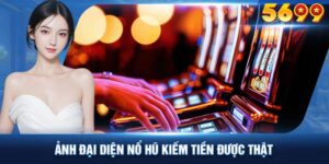 Ảnh Đại Diện Nổ Hũ Có Thật Sự Kiếm Được Tiền Không