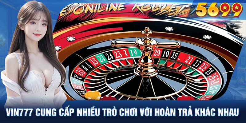 VIN777 cung cấp nhiều trò chơi với tỷ lệ hoàn trả khác nhau